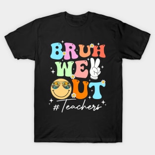 Cute End Of School Year Teacher Summer Bruh We Out Teachers T-Shirt